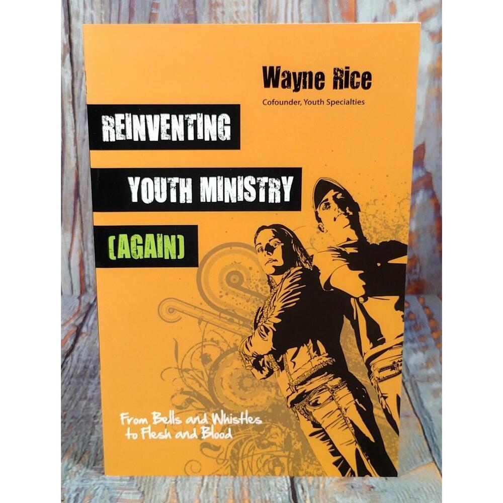 Reinventing Youth Ministry (Again) by Wayne‎ Rice